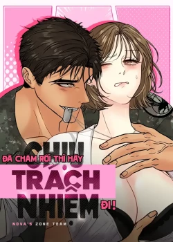 [18+] Đ&atilde; Chăm Rồi Th&igrave; H&atilde;y Chịu Tr&aacute;ch Nhiệm Đi!