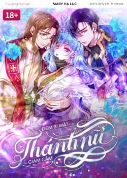 [18+] Đ&ecirc;m B&iacute; Mật Của Th&aacute;nh Nữ Bị Giam Cầm