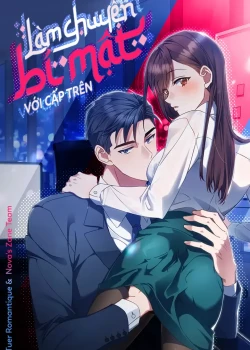 [18+] L&agrave;m Chuyện B&iacute; Mật Với Cấp Tr&ecirc;n