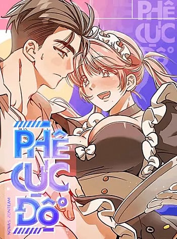 [18+] Ph&ecirc; Cực Độ!
