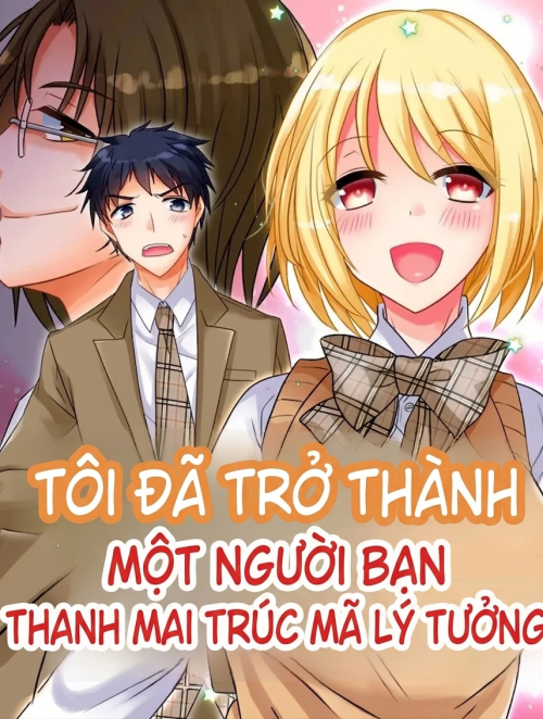 Tôi đã trở thành một người bạn thời thơ ấu lý tưởng.