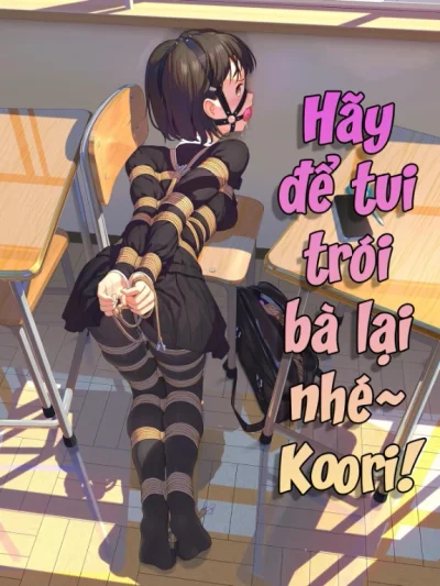 Hãy Để Tui Trói Bà Lại Nhé~ Koori!