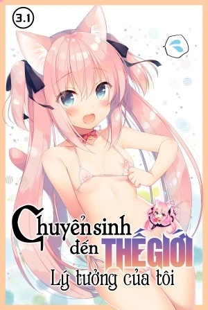 Chuyển Sinh Đến Thế Giới Lý Tưởng Của Tôi