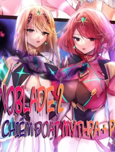 Xenoblade 2: Chiếm đoạt Mythra & Pyra