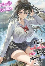 B&agrave; Sếp Bỏ Học Th&iacute;ch Anh Nh&acirc;n Vi&ecirc;n Tr&ocirc;ng Giống Cha 