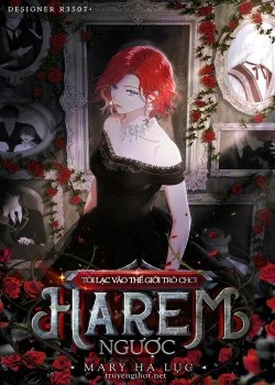 [Bản 18+] T&ocirc;i Lạc V&agrave;o Thế Giới Tr&ograve; Chơi Harem Ngượ