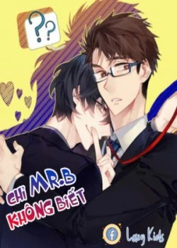 Chỉ Mr.b Kh&ocirc;ng Biết