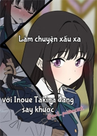 L&agrave;m T&igrave;nh Với Inoue Takina Đang Say Rượu