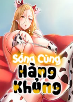 Sống C&ugrave;ng H&agrave;ng Khủng