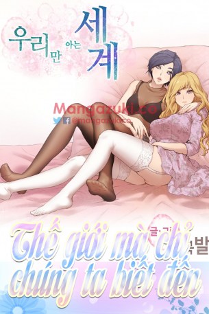 Thế Giới M&agrave; Chỉ Ch&uacute;ng Ta Biết Đến