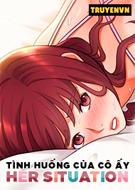 T&igrave;nh Huống Của C&ocirc; Ấy - Her Situation